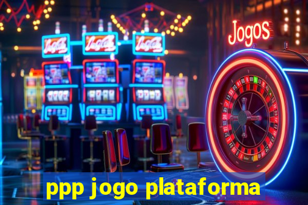 ppp jogo plataforma